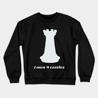 I own 4 castles - Silver castle - Chess Crewneck Sweatshirt